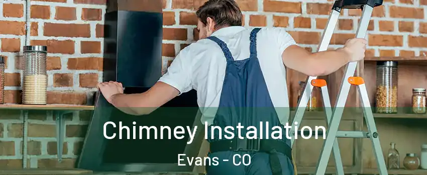  Chimney Installation Evans - CO