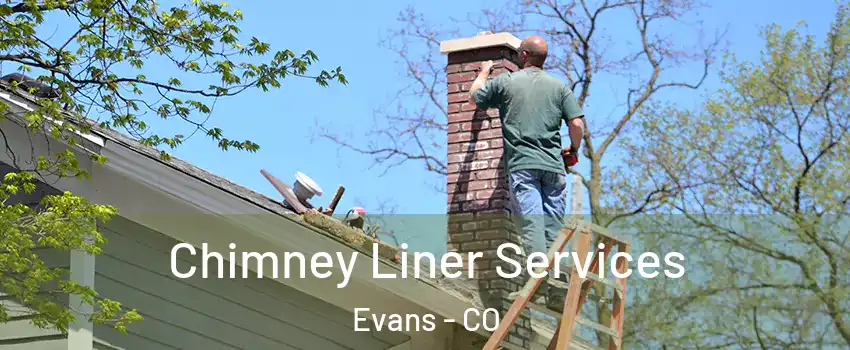 Chimney Liner Services Evans - CO