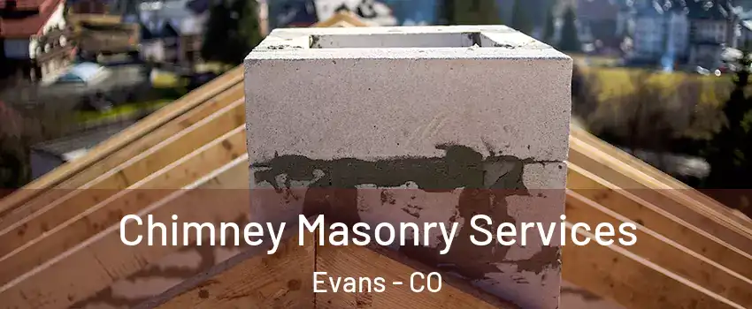  Chimney Masonry Services Evans - CO
