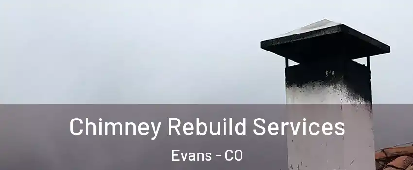  Chimney Rebuild Services Evans - CO