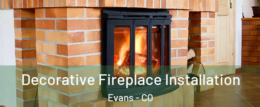  Decorative Fireplace Installation Evans - CO