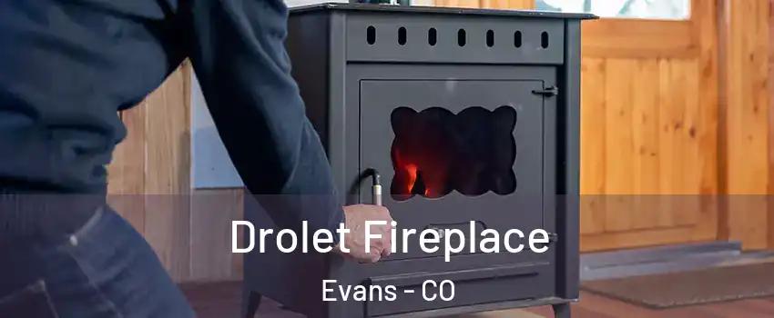  Drolet Fireplace Evans - CO
