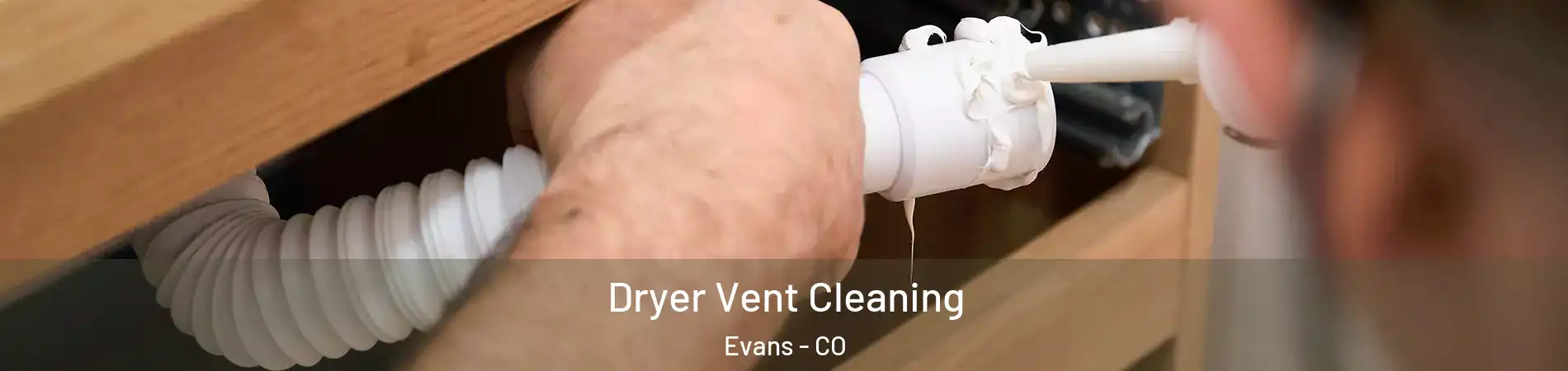  Dryer Vent Cleaning Evans - CO