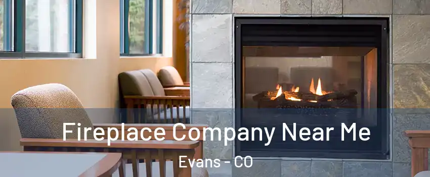  Fireplace Company Near Me Evans - CO
