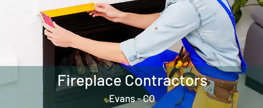  Fireplace Contractors Evans - CO