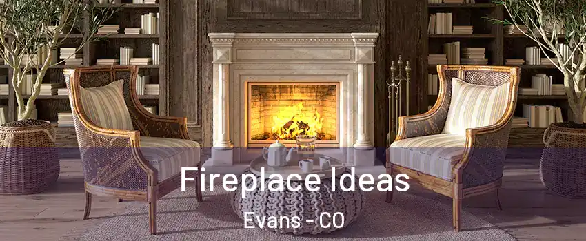  Fireplace Ideas Evans - CO