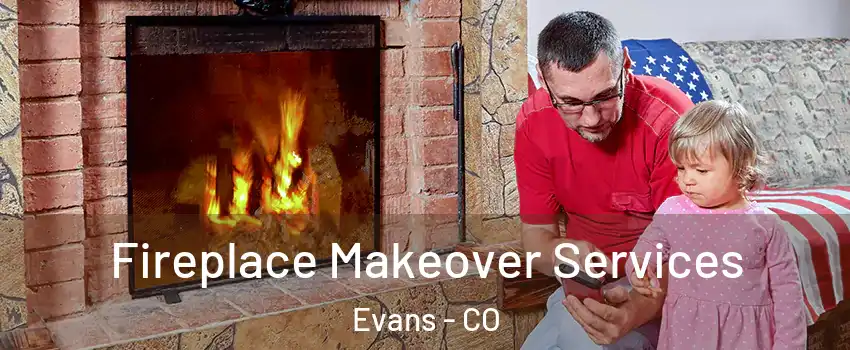  Fireplace Makeover Services Evans - CO