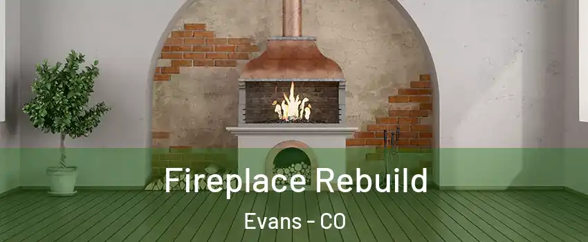  Fireplace Rebuild Evans - CO