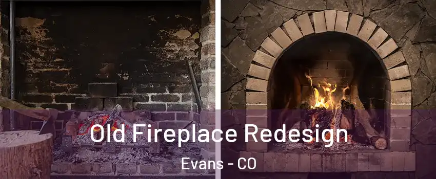  Old Fireplace Redesign Evans - CO