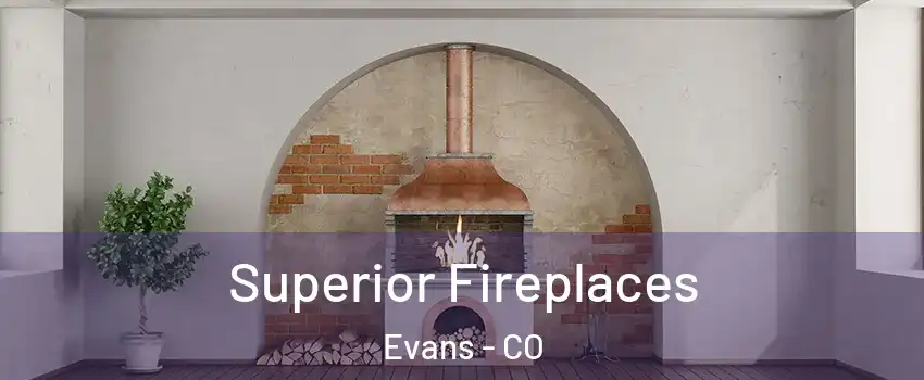  Superior Fireplaces Evans - CO