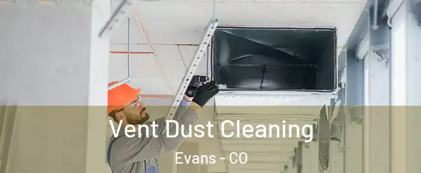  Vent Dust Cleaning Evans - CO
